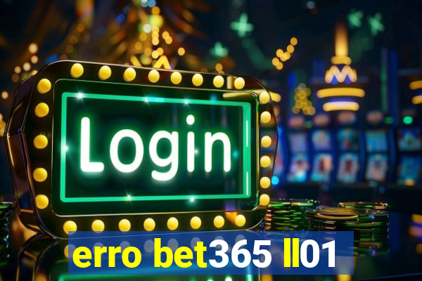 erro bet365 ll01